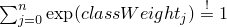 $\sum_{j=0}^n \exp(classWeight_j) \stackrel{!}{=}1$