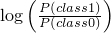 $\log\left(\frac{P(class1)}{P(class0)}\right)$