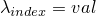 $\lambda_{index} = val$