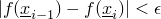 $|f(\underline{x}_{i-1}) - f(\underline{x}_i)| < \epsilon$