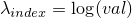 $\lambda_{index} = \log(val)$