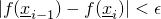 $|f(\underline{x}_{i-1}) - f(\underline{x}_i)| < \epsilon$