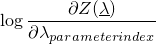 \[\log \frac{\partial Z(\underline{\lambda})}{\partial \lambda_{parameterindex}}\]