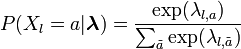 P(X_l=a | \boldsymbol{\lambda}) = \frac{\exp(\lambda_{l,a})}{ \sum_{\tilde{a}} \exp(\lambda_{l,\tilde{a}}) }